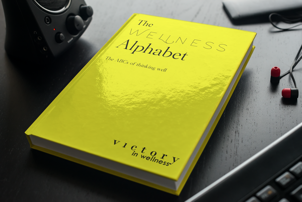 The Wellness Alphabet Book the ABCs of thinking well, Wellness tips for everyday life, Happiness made easy | by Victory In Wellness